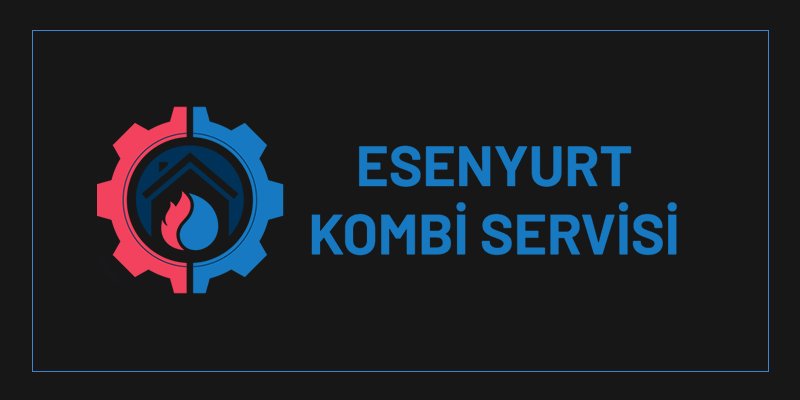 Esenkent Kombi Servisi